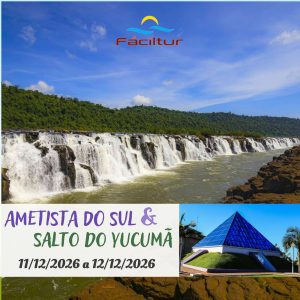 Ametista do Sul & Salto do Yucumã - Dezembro 2026